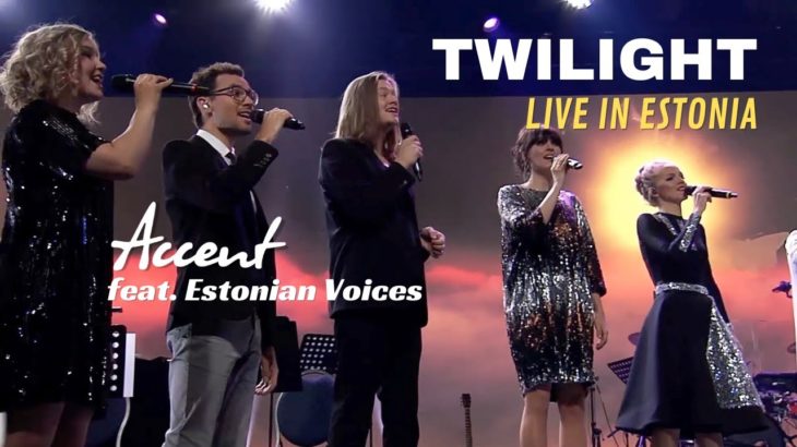 Accent feat. Estonian Voices – Twilight (Live in Estonia)