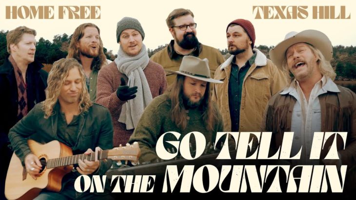 Home Free & Texas Hill – Go Tell It On The Mountain