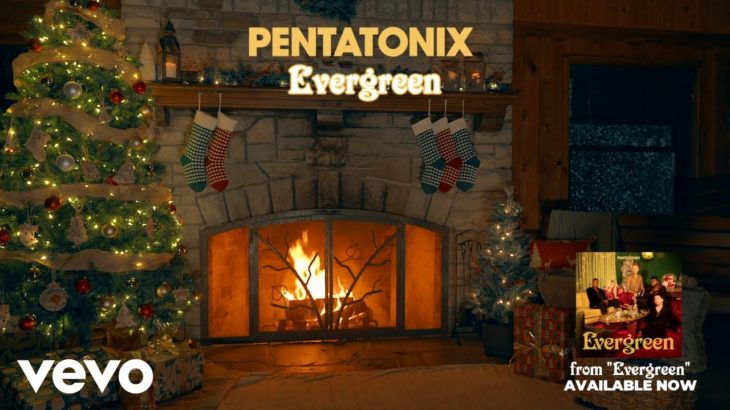 (Yule Log Audio) Evergreen – Pentatonix