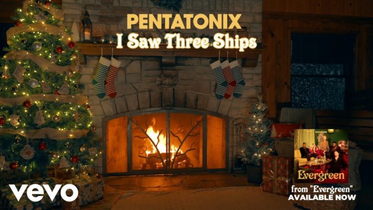 (Yule Log Audio) I Saw Three Ships – Pentatonix