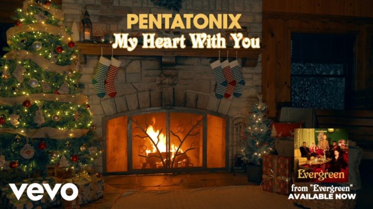 (Yule Log Audio) My Heart With You – Pentatonix