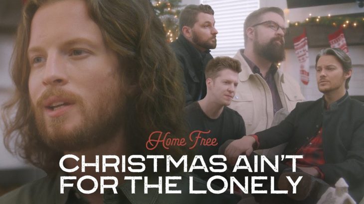 Home Free – Christmas Ain’t For The Lonely