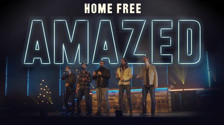 Home Free – Amazed