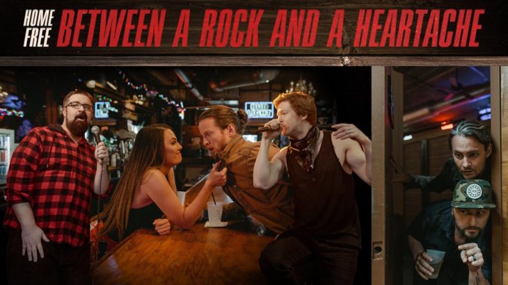 Home Free – Between A Rock And A Heartache