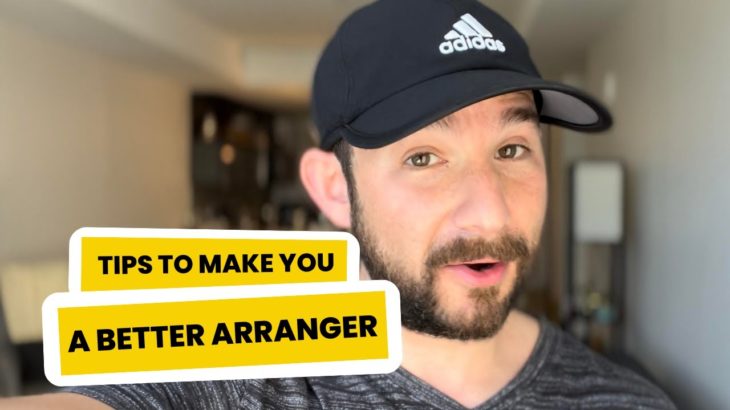 Tips to make you a better arranger