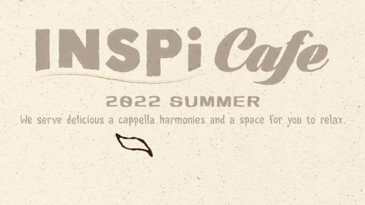 INSPi Café2022夏オープニングムービー