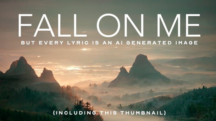 Peter Hollens feat. Nathan Pacheco – Fall On Me – but every lyric is an AI generated image