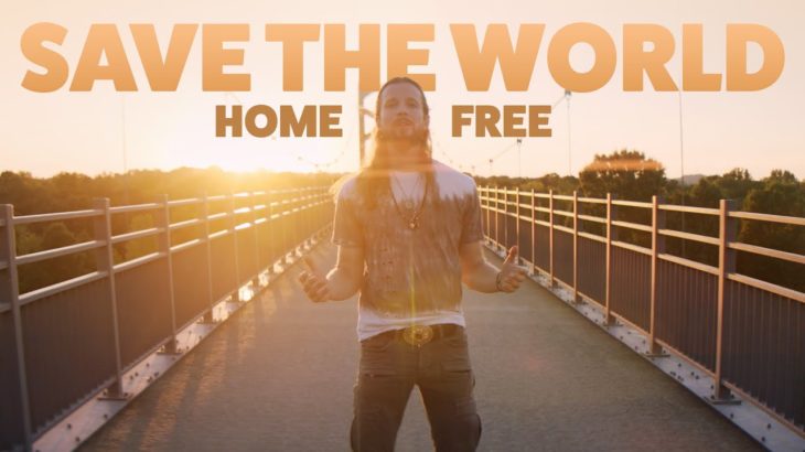 Home Free – Save The World