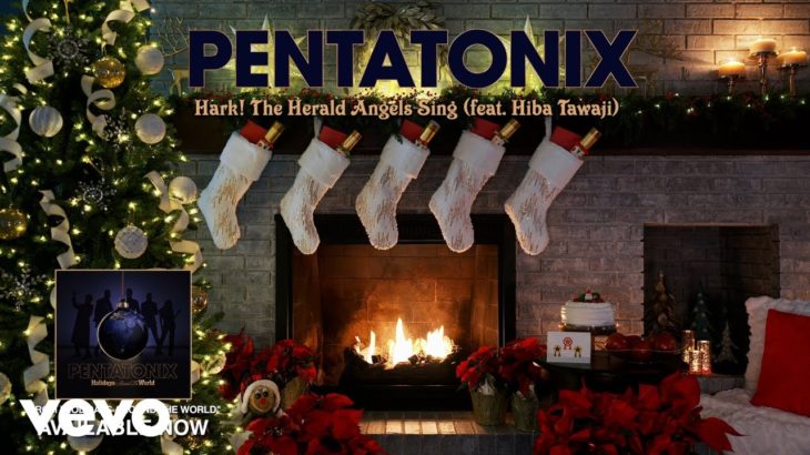 Pentatonix – Hark! The Herald Angels Sing (Yule Log Audio) ft. Hiba Tawaji
