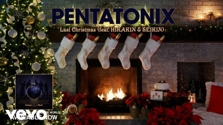 Pentatonix – Last Christmas (Yule Log Audio) ft. HIKAKIN & SEIKIN