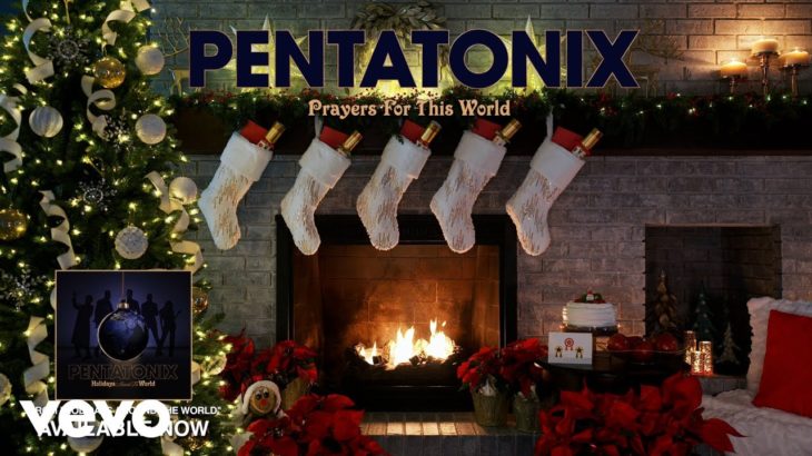 Pentatonix – Prayers For This World (Yule Log Audio)