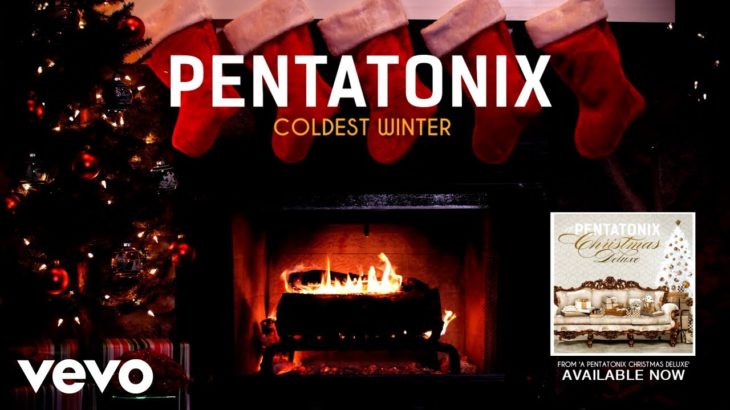 Pentatonix – Coldest Winter (Yule Log)