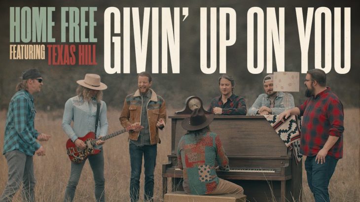 Home Free – Givin’ Up On You featuring Texas Hill