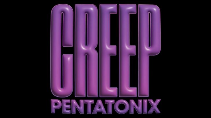 Pentatonix – Creep