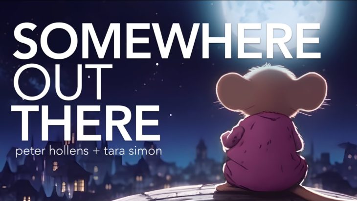 Somewhere Out There – An American Tail  Peter Hollens & Tara Simon