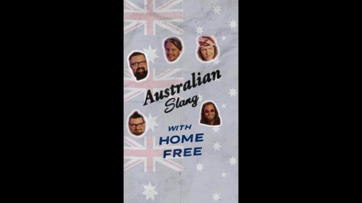 Australian Slang with Home Free