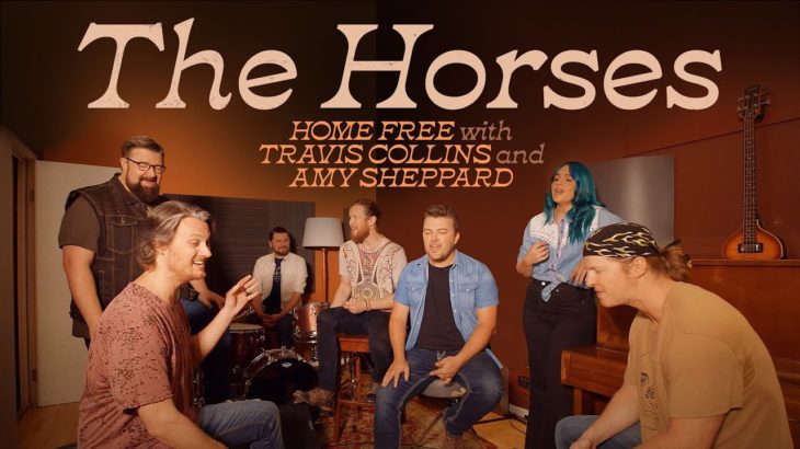 Home Free, Travis Collins & Amy Sheppard – The Horses