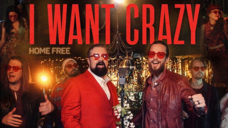 Home Free – I Want Crazy [Home Free’s Version]