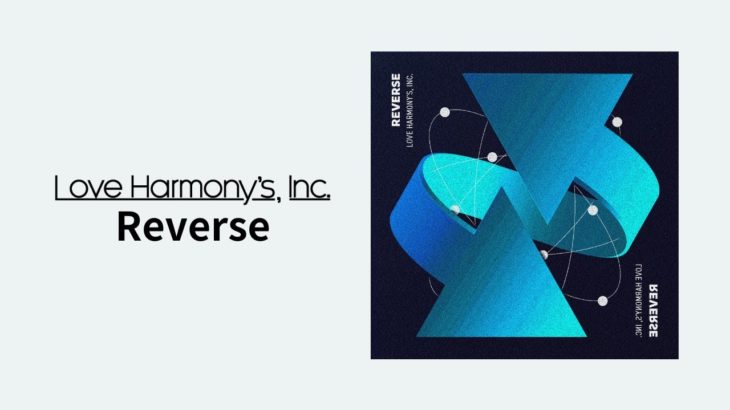 Love Harmony’s, Inc. – Reverse［Official Audio］