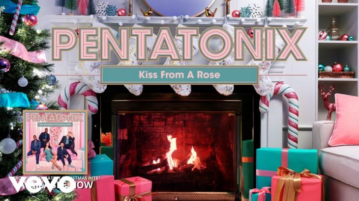 Pentatonix – Kiss From A Rose (Yule Log Audio)
