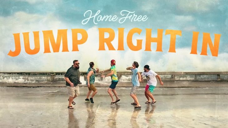 Home Free – Jump Right In [Home Free’s Version]