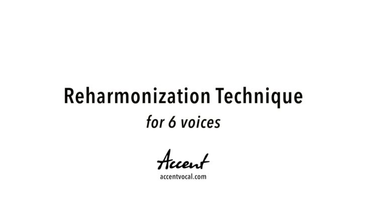 Accent – Reharmonization Technique for 6 Voices (technique developed by Cedric Dent, Ph.D.)